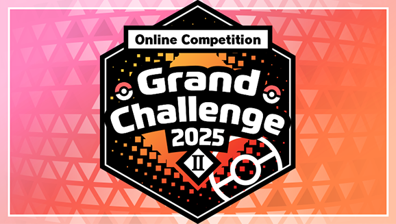 Reminder: Battle Now in the Pokémon Scarlet/Violet 2025 Grand Challenge II Online Competition